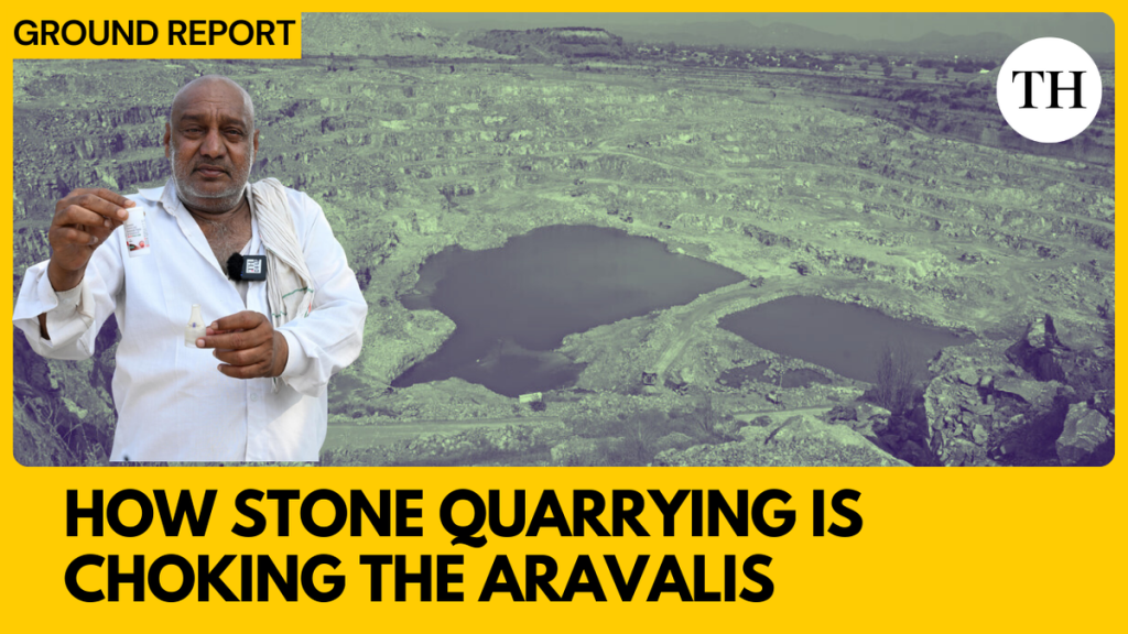 Watch: How stone quarrying and mining around the Aravalis is badly affecting people’s health